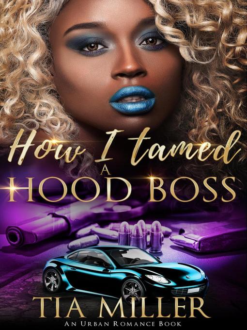 Title details for How I Tamed a Hood Boss ( an Urban Romance Book) by Tia Miller - Available